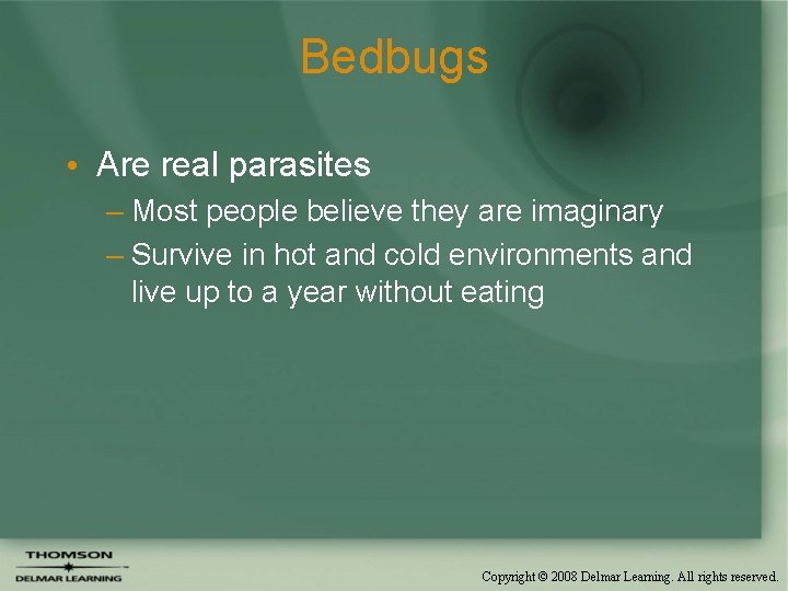 Bedbugs • Are real parasites – Most people believe they are imaginary – Survive