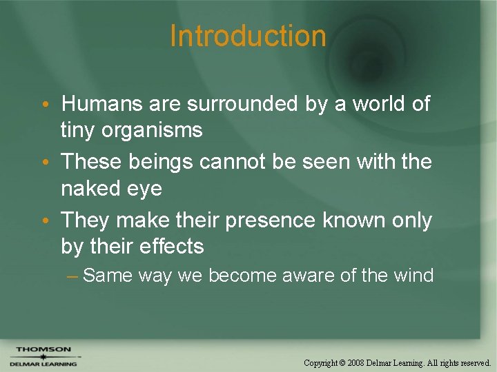 Introduction • Humans are surrounded by a world of tiny organisms • These beings