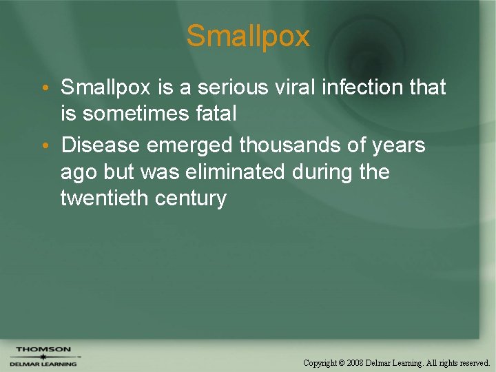 Smallpox • Smallpox is a serious viral infection that is sometimes fatal • Disease