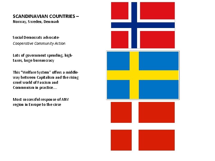 SCANDINAVIAN COUNTRIES – Norway, Sweden, Denmark Social Democrats advocate. Cooperative Community Action Lots of