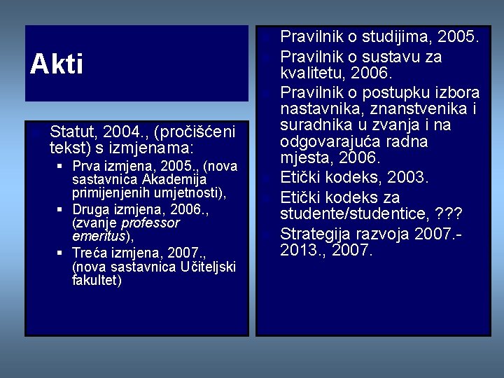 n Akti n n n Statut, 2004. , (pročišćeni tekst) s izmjenama: § Prva