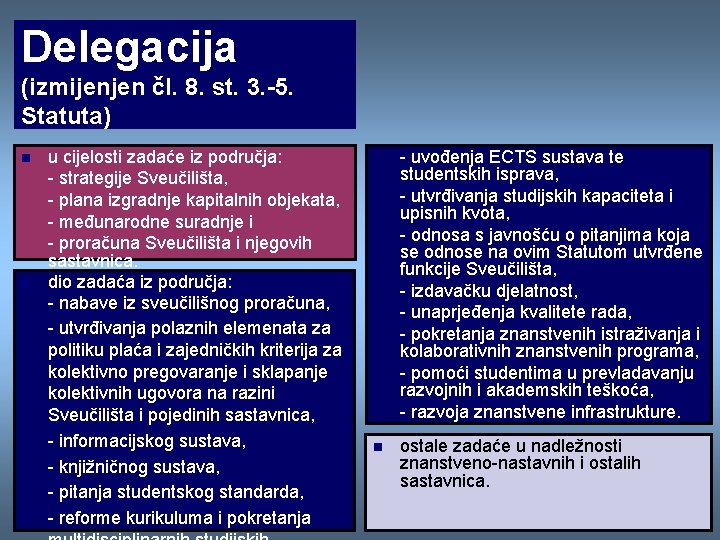 Delegacija (izmijenjen čl. 8. st. 3. -5. Statuta) n n u cijelosti zadaće iz