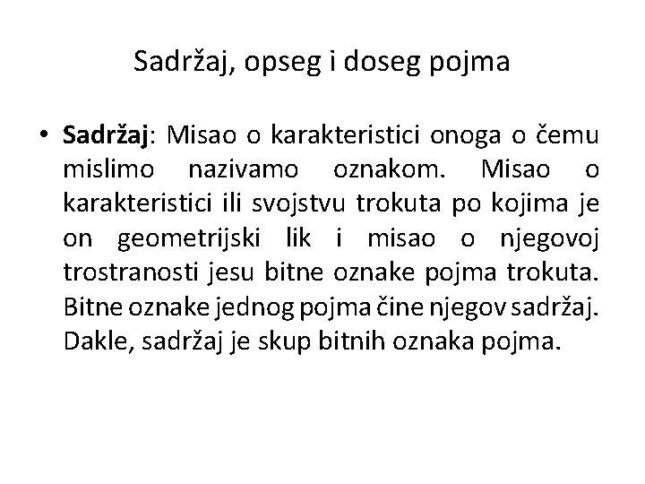 Sadržaj, opseg i doseg pojma • Sadržaj: Misao o karakteristici onoga o čemu mislimo