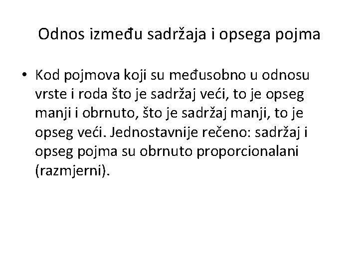 Odnos između sadržaja i opsega pojma • Kod pojmova koji su međusobno u odnosu