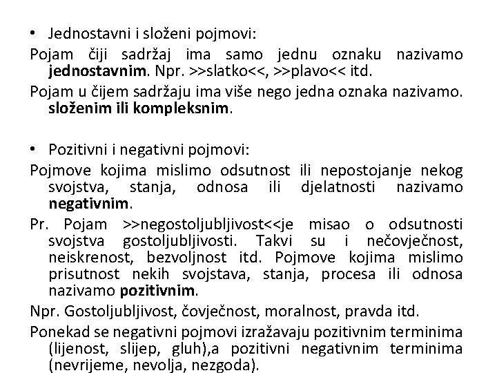  • Jednostavni i složeni pojmovi: Pojam čiji sadržaj ima samo jednu oznaku nazivamo