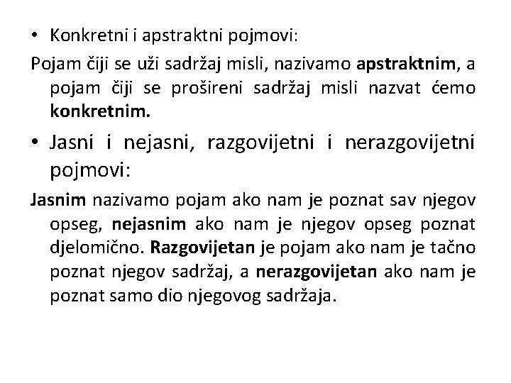  • Konkretni i apstraktni pojmovi: Pojam čiji se uži sadržaj misli, nazivamo apstraktnim,