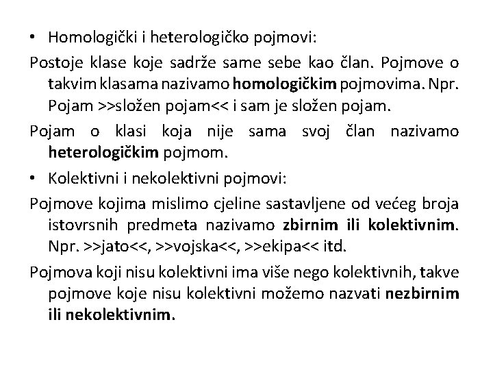  • Homologički i heterologičko pojmovi: Postoje klase koje sadrže same sebe kao član.