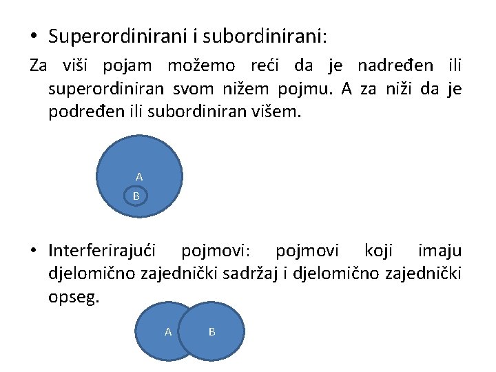  • Superordinirani i subordinirani: Za viši pojam možemo reći da je nadređen ili