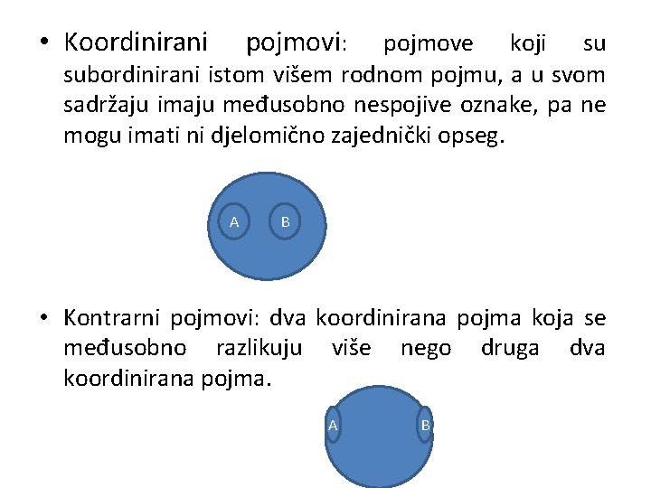  • Koordinirani pojmovi: pojmove koji su subordinirani istom višem rodnom pojmu, a u