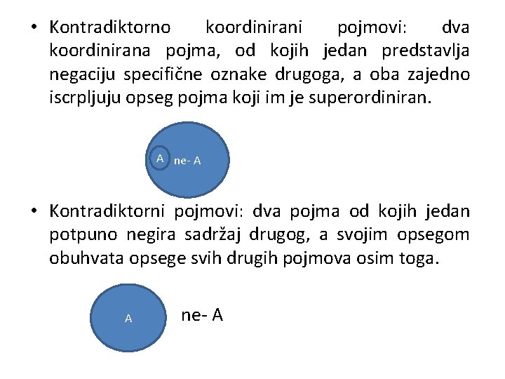  • Kontradiktorno koordinirani pojmovi: dva koordinirana pojma, od kojih jedan predstavlja negaciju specifične