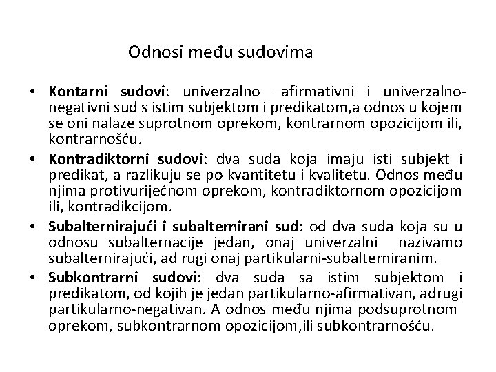 Odnosi među sudovima • Kontarni sudovi: univerzalno –afirmativni i univerzalnonegativni sud s istim subjektom