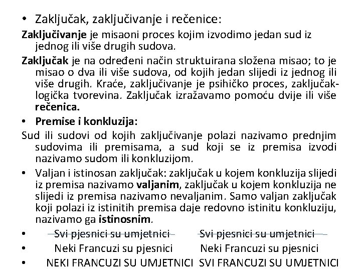  • Zaključak, zaključivanje i rečenice: Zaključivanje je misaoni proces kojim izvodimo jedan sud