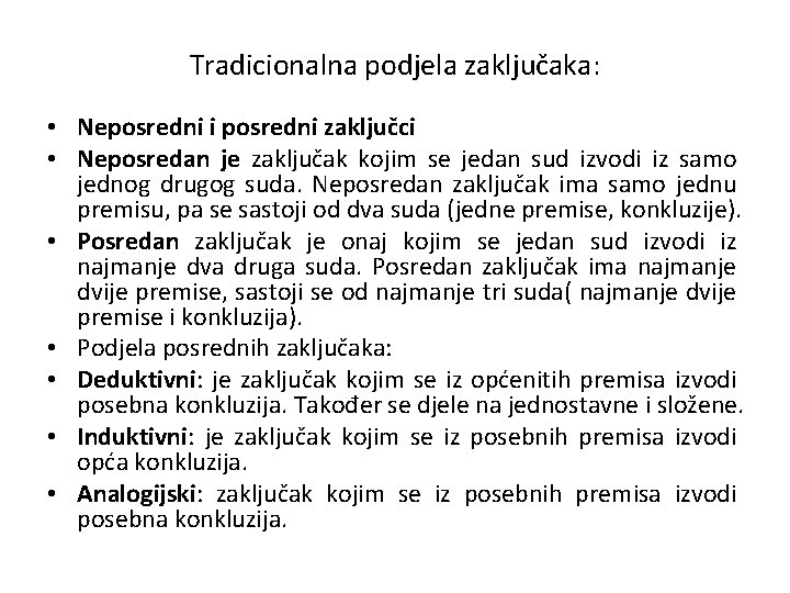 Tradicionalna podjela zaključaka: • Neposredni i posredni zaključci • Neposredan je zaključak kojim se