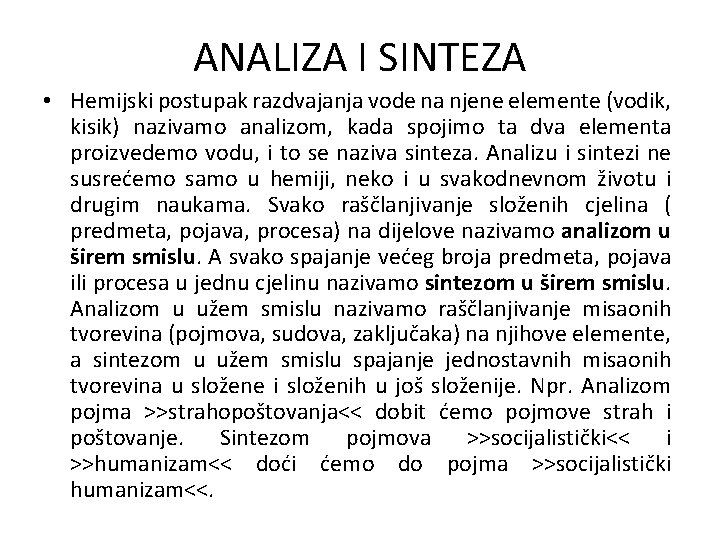 ANALIZA I SINTEZA • Hemijski postupak razdvajanja vode na njene elemente (vodik, kisik) nazivamo