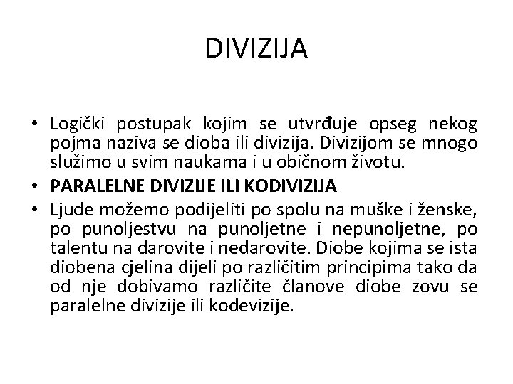 DIVIZIJA • Logički postupak kojim se utvrđuje opseg nekog pojma naziva se dioba ili