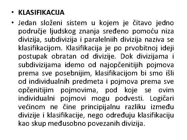  • KLASIFIKACIJA • Jedan složeni sistem u kojem je čitavo jedno područje ljudskog