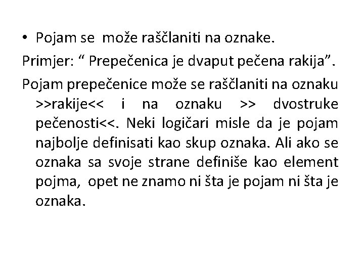  • Pojam se može raščlaniti na oznake. Primjer: “ Prepečenica je dvaput pečena