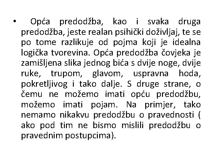  • Opća predodžba, kao i svaka druga predodžba, jeste realan psihički doživljaj, te