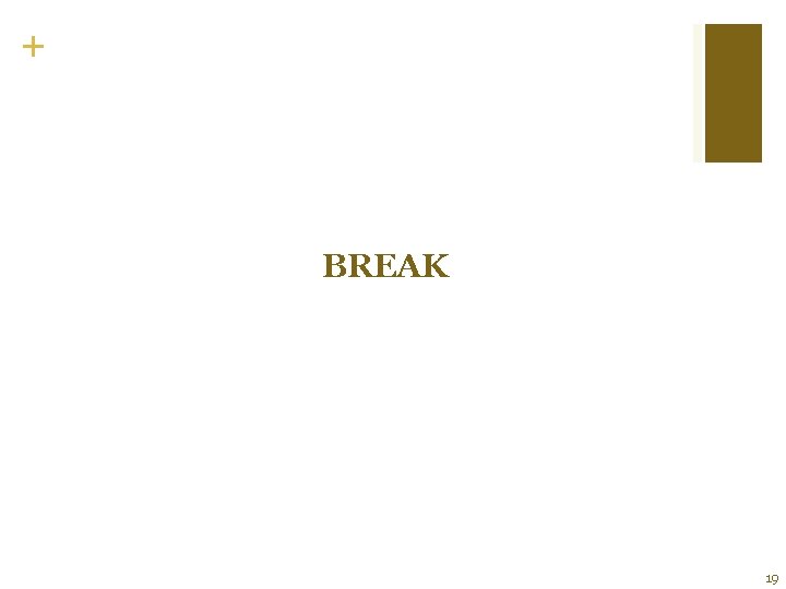 + BREAK 19 