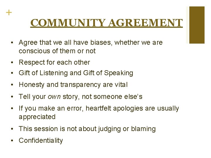 + COMMUNITY AGREEMENT • Agree that we all have biases, whether we are conscious