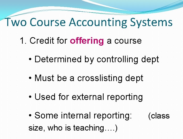 Two Course Accounting Systems 1. Credit for offering a course • Determined by controlling