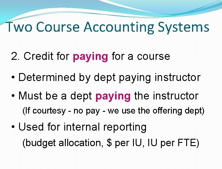 Two Course Accounting Systems 2. Credit for paying for a course • Determined by