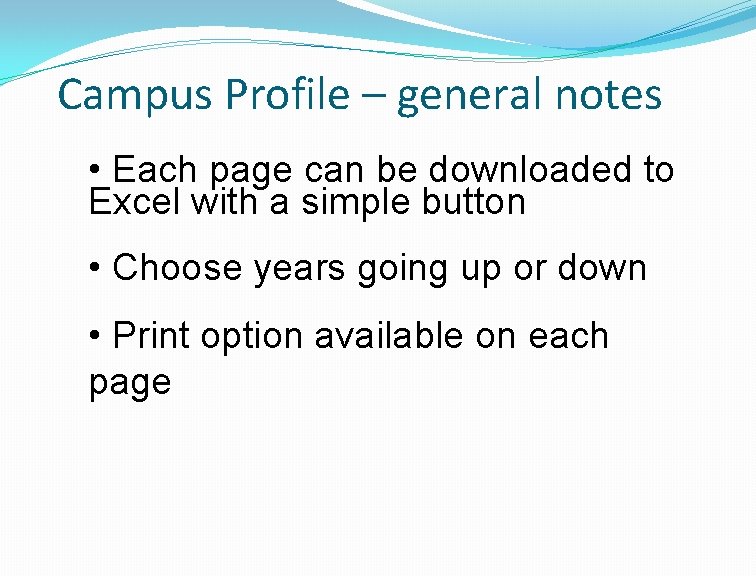 Campus Profile – general notes • Each page can be downloaded to Excel with