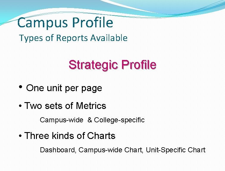 Campus Profile Types of Reports Available Strategic Profile • One unit per page •