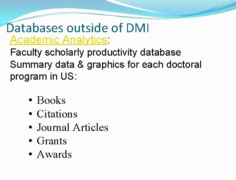 Databases outside of DMI Academic Analytics: Faculty scholarly productivity database Summary data & graphics