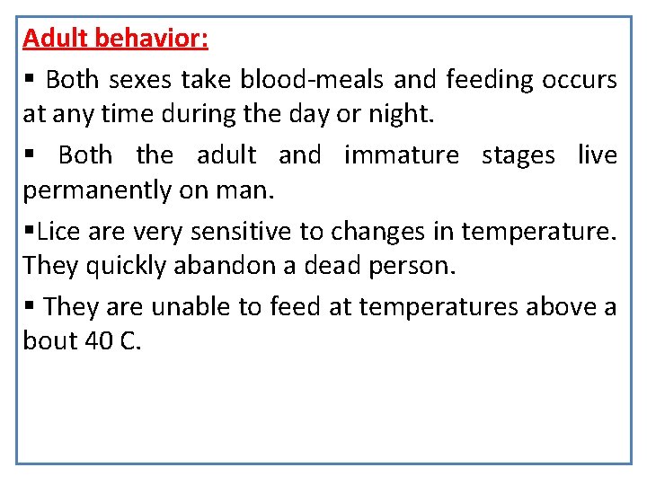 Adult behavior: § Both sexes take blood-meals and feeding occurs at any time during