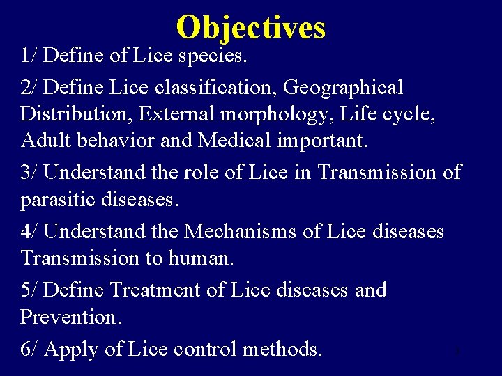 Objectives 1/ Define of Lice species. 2/ Define Lice classification, Geographical Distribution, External morphology,