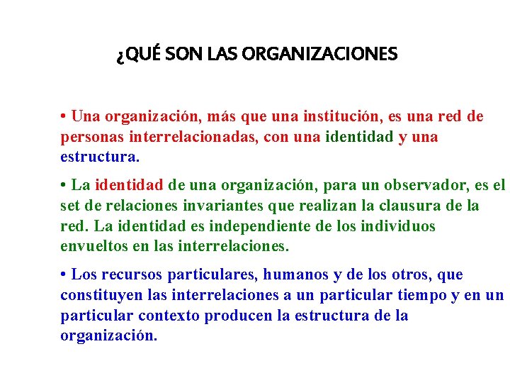 ¿QUÉ SON LAS ORGANIZACIONES • Una organización, más que una institución, es una red