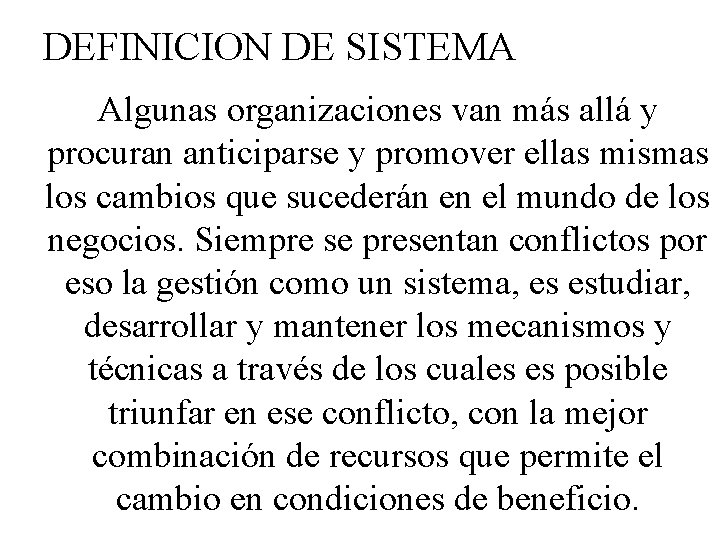 DEFINICION DE SISTEMA Algunas organizaciones van más allá y procuran anticiparse y promover ellas