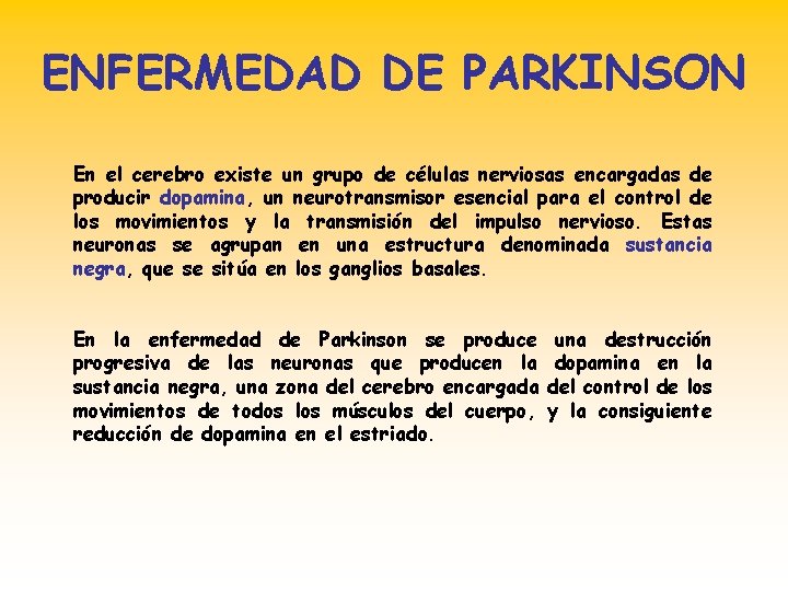 ENFERMEDAD DE PARKINSON En el cerebro existe un grupo de células nerviosas encargadas de