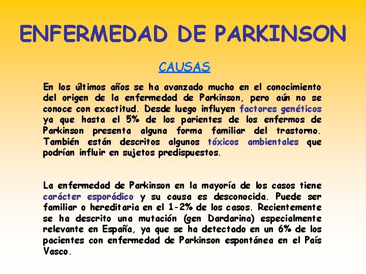 ENFERMEDAD DE PARKINSON CAUSAS En los últimos años se ha avanzado mucho en el