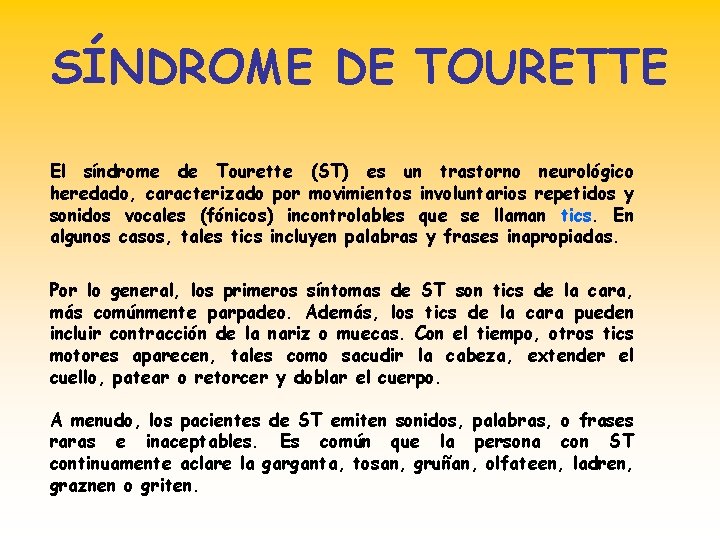 SÍNDROME DE TOURETTE El síndrome de Tourette (ST) es un trastorno neurológico heredado, caracterizado