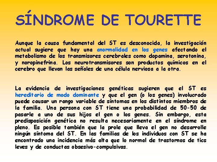 SÍNDROME DE TOURETTE Aunque la causa fundamental del ST es desconocida, la investigación actual