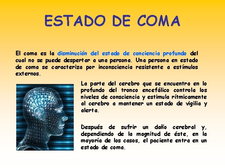 ESTADO DE COMA El coma es la disminución del estado de conciencia profundo del