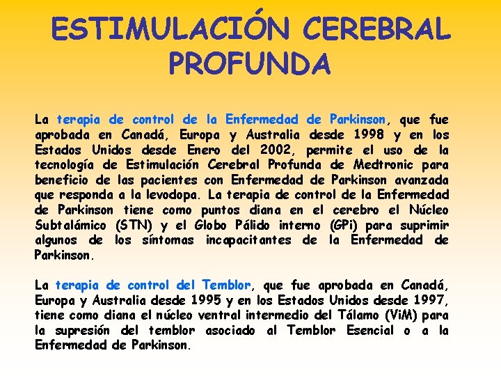 ESTIMULACIÓN CEREBRAL PROFUNDA La terapia de control de la Enfermedad de Parkinson, que fue