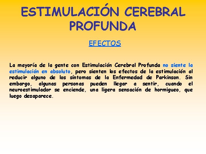 ESTIMULACIÓN CEREBRAL PROFUNDA EFECTOS La mayoría de la gente con Estimulación Cerebral Profunda no