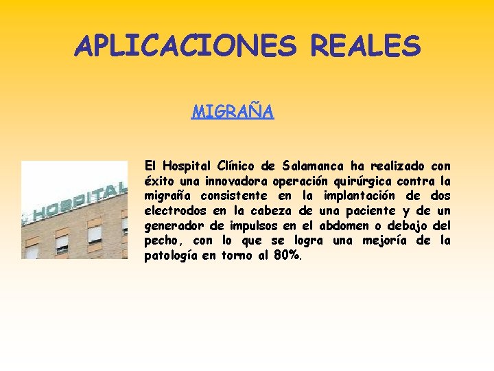 APLICACIONES REALES MIGRAÑA El Hospital Clínico de Salamanca ha realizado con éxito una innovadora