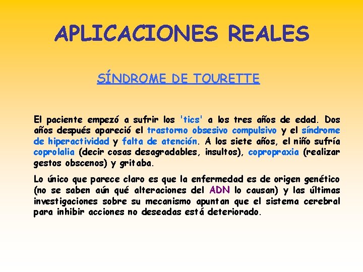 APLICACIONES REALES SÍNDROME DE TOURETTE El paciente empezó a sufrir los 'tics' a los