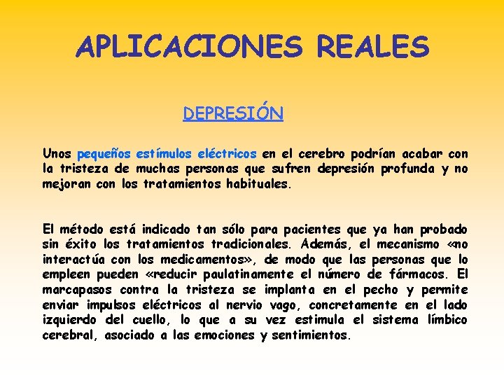 APLICACIONES REALES DEPRESIÓN Unos pequeños estímulos eléctricos en el cerebro podrían acabar con la