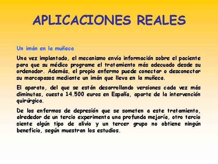 APLICACIONES REALES Un imán en la muñeca Una vez implantado, el mecanismo envía información