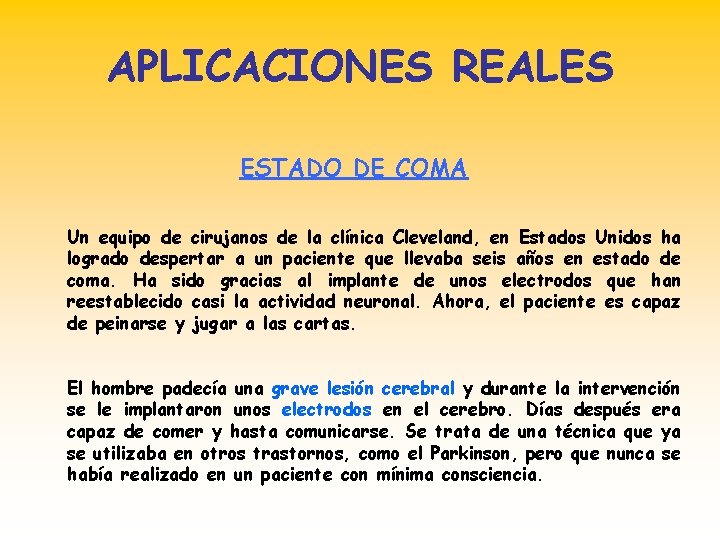 APLICACIONES REALES ESTADO DE COMA Un equipo de cirujanos de la clínica Cleveland, en