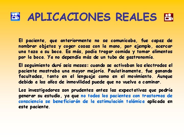 APLICACIONES REALES El paciente, que anteriormente no se comunicaba, fue capaz de nombrar objetos