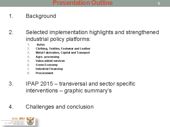 Presentation Outline 3 1. Background 2. Selected implementation highlights and strengthened industrial policy platforms: