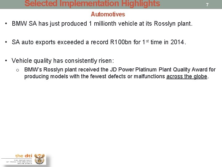 Selected Implementation Highlights 7 Automotives • BMW SA has just produced 1 millionth vehicle