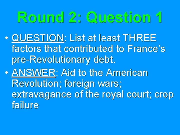 Round 2: Question 1 • QUESTION: List at least THREE factors that contributed to