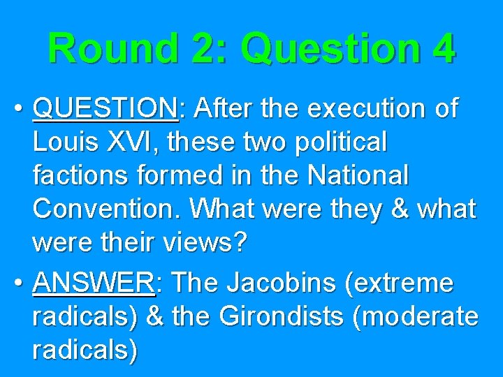 Round 2: Question 4 • QUESTION: After the execution of Louis XVI, these two